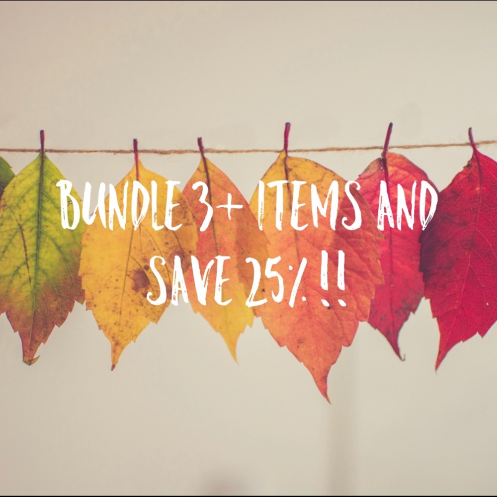 Bundle 3+ items and SAVE 25% !!!